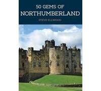 50 Gems of Northumberland: The History & Heritage of the Most Iconic Places - [Version Originale] Inconnu (Auteur)