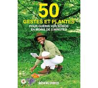 50 gestes et plantes pour guérir vos bobos en moins de 5 minutes