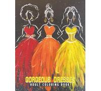50 Gorgeous Dresses Adult Coloring Book: Relaxing Fashion Coloring Pages for Stress Relief and Creativity
