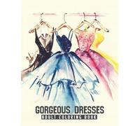 50 Gorgeous Dresses Adult Coloring Book: Relaxing Fashion Coloring Pages for Stress Relief and Creativity