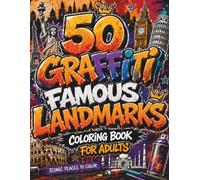 50 Graffiti Landmarks Coloring Book: Bold Street Art Landmark Designs for Adults and Teens with Urban City Scenes, Graffiti Lettering, Spray Paint ... Splashes, and Creative Architecture Pages