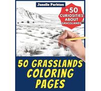 50 Grasslands Coloring Pages Book for Kids and Adults: +50 True Facts about this Environment. Coloring Book for Children and Grown-Ups. Color and Learn with Janelle - Nature and activities - Vol. 18