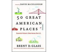 50 Great American Places: Essential Historic Sites Across the U.S. - [Version Originale] Brent D Glass, David Mccullough (Auteur)