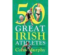 50 Great Irish Athletes