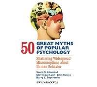 50 Great Myths of Popular Psychology: Shattering Widespread Misconceptions about Human Behavior by Scott O. Lilienfeld Steven Jay Lynn John Ruscio Barry L. Beyerstein(2009-09-28)