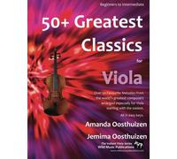 50+ Greatest Classics for Viola: Instantly recognisable tunes by the world's greatest composers arranged especially for the viola, starting with the easiest