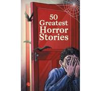 50 Greatest Horror Stories