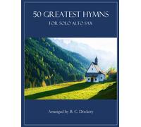 50 Greatest Hymns For Solo Alto Sax