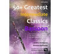 50+ Greatest Intermediate Classics for Bassoon: Instantly recognisable tunes by the world's greatest composers arranged for the intermediate bassoon player.