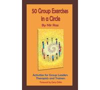 50 Group Exercises in a Circle: Activities for Group Leaders, Therapists and Trainers