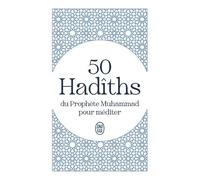 50 Hadîths Du Prophète Muhammad Pour Méditer