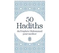 50 Hadîths du Prophète Muhammad pour méditer El-Bokhâri (Auteur), William Marçais (Traduction), Octave Houdas (Traduction)