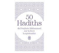 50 Hadîths du Prophète Muhammad sur la foi et la spiritualité - Collectif - J'ai Lu - Poche - Essai