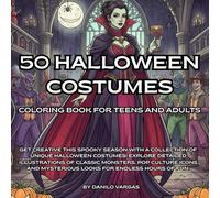 50 Halloween Costumes Coloring Book For Teens And Adults: Get creative this spooky season with a collection of unique Halloween costumes! Explore ... mysterious looks for endless hours of fun.