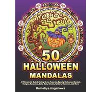 50 HALLOWEEN MANDALAS: A Whimsically Cute Coloring Book, Featuring Spooky Halloween Mandala Designs, Pumpkins, Cats, Bats, Ghosts, Spiders, Monsters, and More
