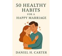 50 Healthy Habits for a Happy Marriage Couples Workbook: Strengthen your relationship one small, meaningful habit at a time.