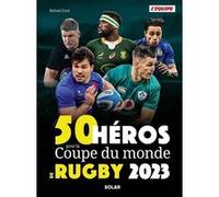 Richard Escot, L'Equipe – 50 héros pour la Coupe du monde de rugby – Monographie – Cartonné