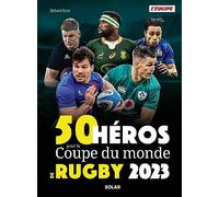 50 héros pour la Coupe du monde de rugby