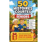 50 Histoires Courtes pour Séniors: Récits Courts Positifs Illustrés pour Séniors | Gros Caractères | Paragraphes Courts | 1 Histoire par Pages Maximum ... pour Stimuler la Mémoire | Bonus Bien-être