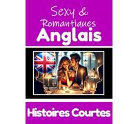 50 Histoires Courtes Sexy et Romantiques pour Apprendre la Langue Anglaise | Anglais et Français Côte à Côte: Apprenez la Langue Anglaise à travers ... 50 Histoires Anglaises de Romance et Passion