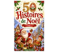 50 Histoires de Noël - Tome 2: 50 Merveilleux Voyages au Pays de Noël