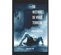 50 HISTOIRES DE VRAIE TERREUR: Jusqu'où irez-vous?