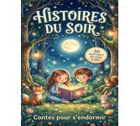 50 Histoires du Soir 8 ans: Contes courts et illustrés pour un rituel du coucher apaisant