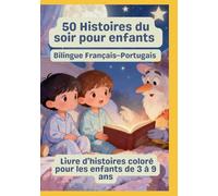 50 Histoires du soir pour enfants | Bilingue Français-Portugais | Livre d’histoires coloré pour les enfants de 3 à 9 ans