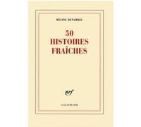 Régine Detambel – 50 histoires fraîches – Nouvelles – Broché (Gallimard)