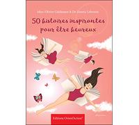 50 histoires inspirantes pour être heureux : nouvelle édition