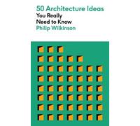 50 idées d'architecture à connaître absolument