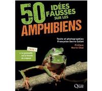 50 idées fausses sur les amphibiens Françoise Serre Collet (Auteur)
