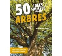 50 idées fausses sur les arbres