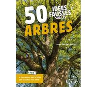 50 idées fausses sur les arbres