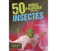50 idées fausses sur les insectes Christophe Bouget (Auteur)