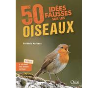 50 idées fausses sur les oiseaux - Frederic Archaux - Quae - cartonné - Guide