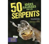 50 idées fausses sur les serpents Françoise Serre Collet (Auteur)