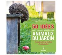 50 idées pour nourrir et loger les animaux du jardin Bärbel Oftring (Auteur)