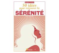 50 idées pour retrouver la sérénité - Alice Delvaille - Artemis Eds - Poche - Guide