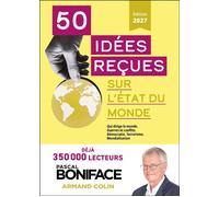 50 idées reçues sur l'état du monde 2027 Qui dirige le monde. Guerres et conflits. Démocratie. Terrorisme. Mondialisation - Pascal Boniface - Armand Colin - broché - Essai