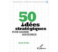 50 idées stratégiques pour gagner aux échecs Anatoly Terekhin (Auteur)
