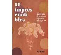 50 imprescindibles: Antología de la poesía española del siglo XX