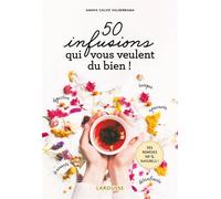 Amaya Calvo Valderrama – 50 infusions qui vous veulent du bien ! – Guide – Broché