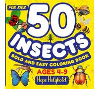 50 Insects Bold and Easy Coloring Book for Kids Ages 4-9: Rare and Common Bugs with Plants to Learn and Color | Educational Nature Activity Book for Children