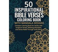 50 Inspirational Bible Verses Coloring Book with Mandala Designs: Christian Coloring Book for Adults with Scripture Verses, Relaxing Mandalas, and Stress Relief Through God's Word