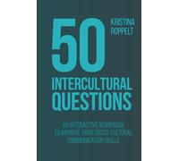 50 Intercultural Questions: An interactive workbook to improve your cross-cultural communication skills