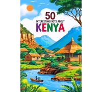 50 Interesting Facts About Kenya: A Journey Through the Heart of Africa's Wildlife, Culture, and Breathtaking Landscapes.