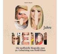 50 Jahre Heidi: Die inoffizielle Biografie zum 50. Geburtstag von Heidi Klum