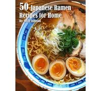 50 Japanese Ramen Recipes For Home