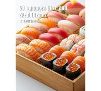 50 Japanese Rice and Sushi Dishes